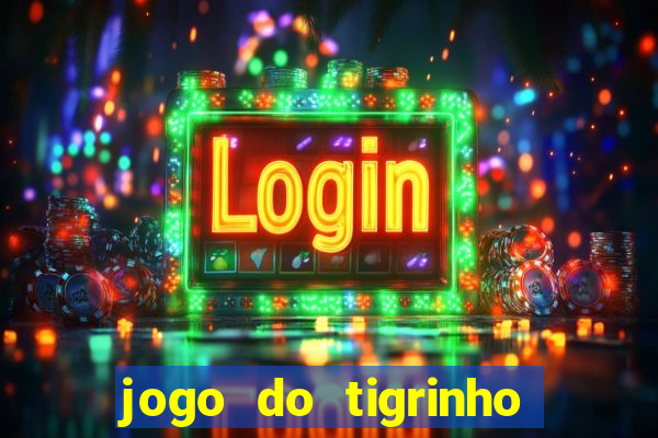 jogo do tigrinho plataforma chinesa